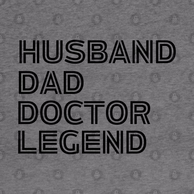 Husband Dad Doctor Legend - Funny Doctor Dad Saying Father's Day Gift Idea by KAVA-X